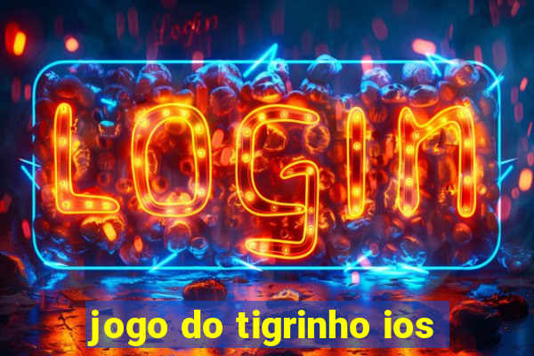 jogo do tigrinho ios